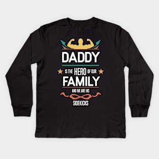 daddy is the hero of our family Re:Color 01 Kids Long Sleeve T-Shirt